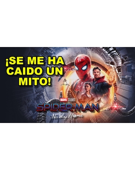 ¿Se me ha caído un mito?. CON SPOILERS A SACO de Spider-Man No Way Home.