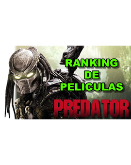 Predator. Ranking de Películas. ¿Y el vuestro?.
