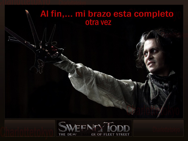 Al fin,... mi brazo esta completo otra vez (Sweeney Todd)