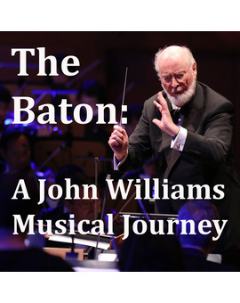 The Baton: A John Williams Musical Journey 