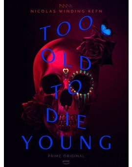 'Too Old to Die Young' de Nicolas Winding Refn. Teaser.