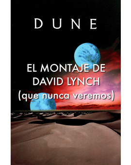 A David Lynch le gustaría hacer su montaje de 'Dune', pero está seguro que nunca podrá hacerlo.