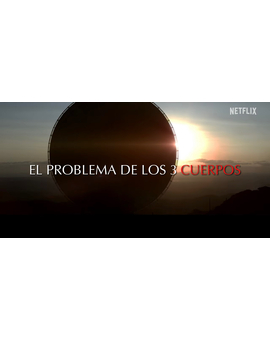'El Problema de los 3 Cuerpos'. Serie. Avance subtitulado.
