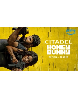 'Citadel: Honey Bunny'. Serie. Tráiler.