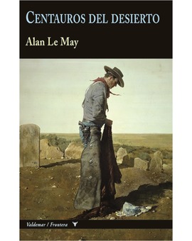 EDITADA LA NOVELA DE ALAN LE MAY 'CENTAUROS DEL DESIERTO'
