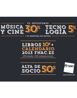  SÓLO este Fin de semana del 26 al 27 de enero  Te devolvemos música y cine 30% Tecnología 5% Libros 10% + calendario de la fnac.es 