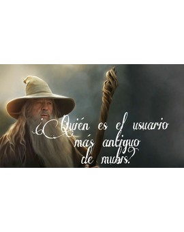 ¿QUIÉN ES EL USUARIO MÁS ANTIGUO DE MUBIS?