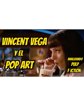 VINCENT VEGA y el POP ART - Analizando PULP FICTION