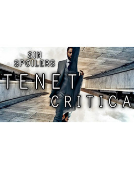 Crítica de Tenet Sin Spoilers