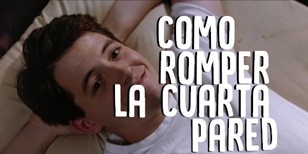¿Cómo Romper la Cuarta Pared?