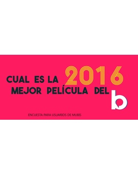 (ENCUESTA) La mejor película del 2016 (Según los usuarios de MUBIS)