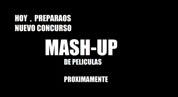 EN breves momentos CONCURSO MASH-UP de peliculas