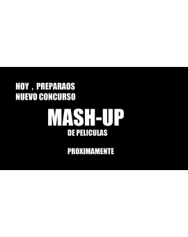 EN breves momentos CONCURSO MASH-UP de peliculas