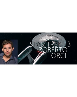 ROBERTO ORCI , es el FAVORITO para DIRIGIR : STAR TREK 3 ¿Qué os parece?