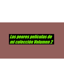 Mi colección de pelis malas volumen 2
