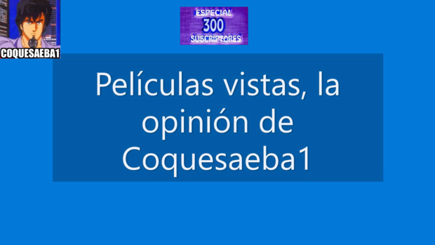 Pelis vistas opinión 