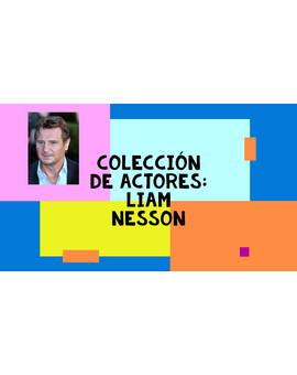 Liam Nesson, mi colección