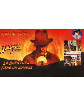 Reseña Libros de Cine: Indiana Jones, La Aventura tiene un Nombre