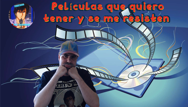 Peliculas que quiero tener y no hay manera de conseguirlas , se resisten
