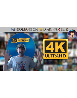 Mi Coleccioj de Peliculas en 4K UHD Parte 2