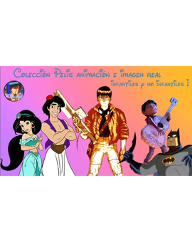 Mi colección de Pelis de animación infantiles y no infantiles