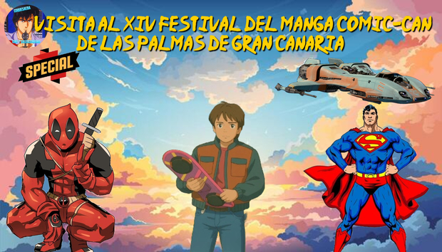 Paseo por Festival del Manga y comic Can Gran Canaria (Doblador de Películas, Figuras ,etc..)