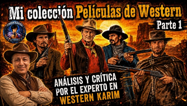 Mi Colección de Cine Western, analizada por el maestro y experto en Western Karim