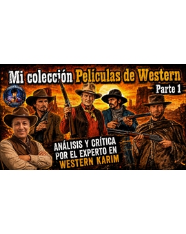 Mi Colección de Cine Western, analizada por el maestro y experto en Western Karim