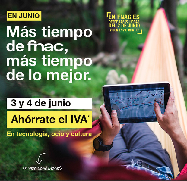Dias sin iva, 21%, en FNAC dias 3 y 4, en Fnac.es dias 3, 4 y 5