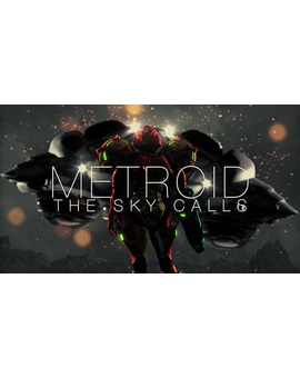 METROID: THE SKY CALLS // a Rainfall Films Intergalactic Odyssey