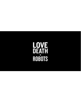 LOVE DEATH + ROBOT, 18 historias de animación para adultos el 15 de marzo en NETFLIX